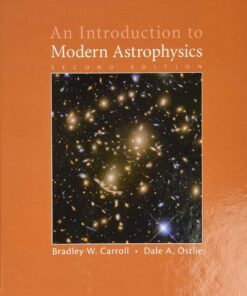 An Introduction to Modern Astrophysics 2nd Edition by Bradley W. Carroll