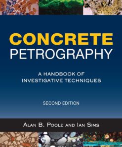 Concrete Petrography A Handbook of Investigative Techniques 2nd Edition by A. Poole