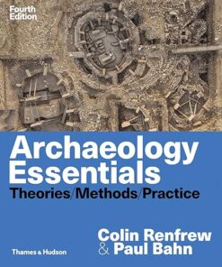 Archaeology Essentials Theories, Methods, and Practice 4th Edition - Paul Bahn