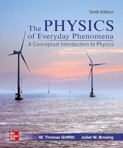 The Physics of Everyday Phenomena A Conceptual Introduction to Physics 10th Edition