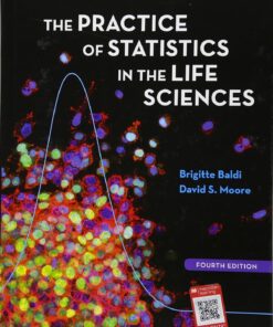The Practice of Statistics in the Life Sciences 4th Edition by Brigette Baldi