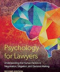 Psychology for Lawyers: Understanding the Human Factors in Negotiation, Litigation, and Decision Making Second Edition