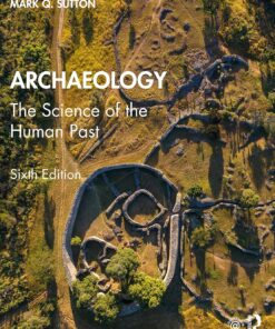Archaeology The Science of the Human Past 6th Edition Mark Q. Sutton