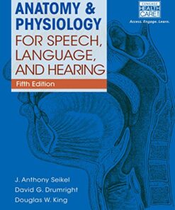 Anatomy & Physiology for Speech, Language, and Hearing 5th Edition