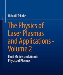 The Physics of Laser Plasmas and Applications Volume 2 Fluid Models and Atomic Physics of Plasmas