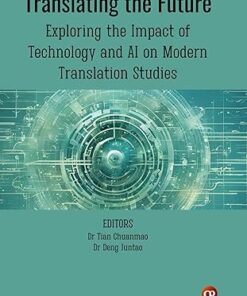 Translating the Future Exploring the Impact of Technology and AI on Modern Translation Studies