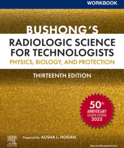 Workbook for Bushong’s Radiologic Science for Technologists Physics, Biology, and Protection 13th Edition